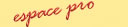 Espace pro.